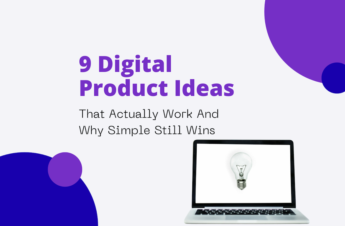 9 Digital Product Ideas That Actually Work 