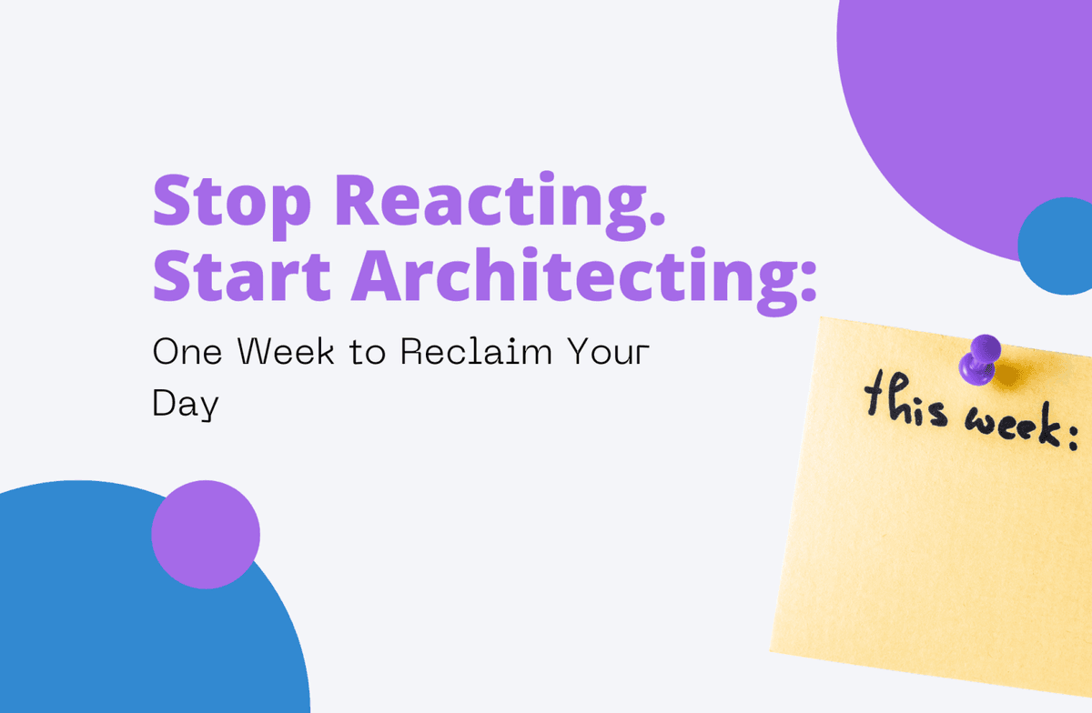 Stop Reacting. Start Architecting