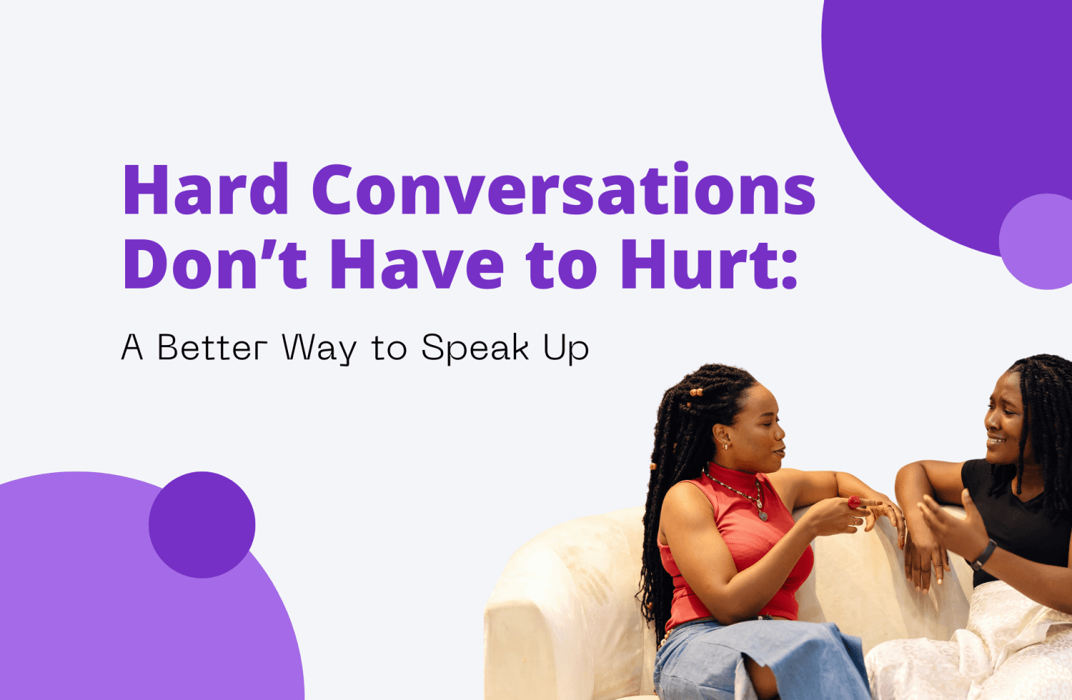 Hard Conversations Don’t Have to Hurt