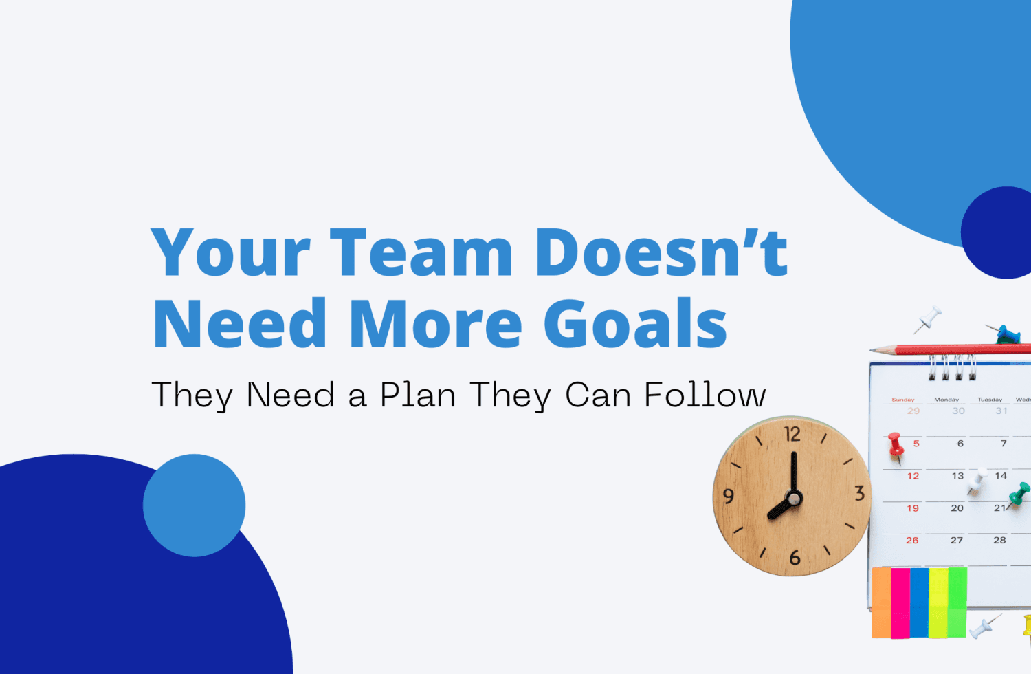 Your Team Doesn’t Need More Goals