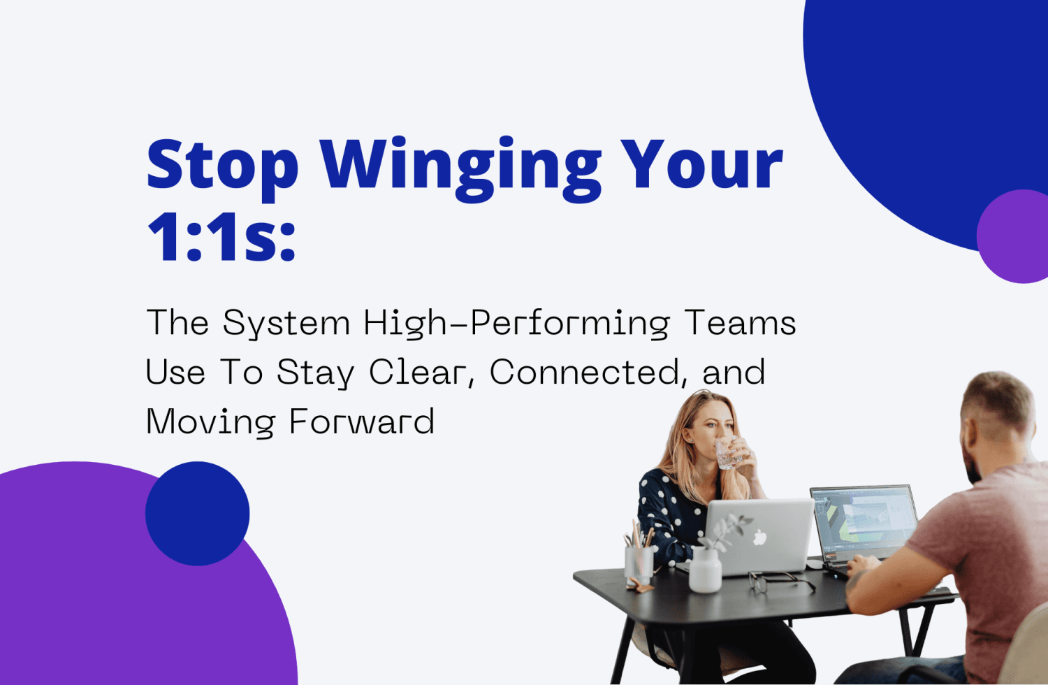 Stop Winging Your 1:1s