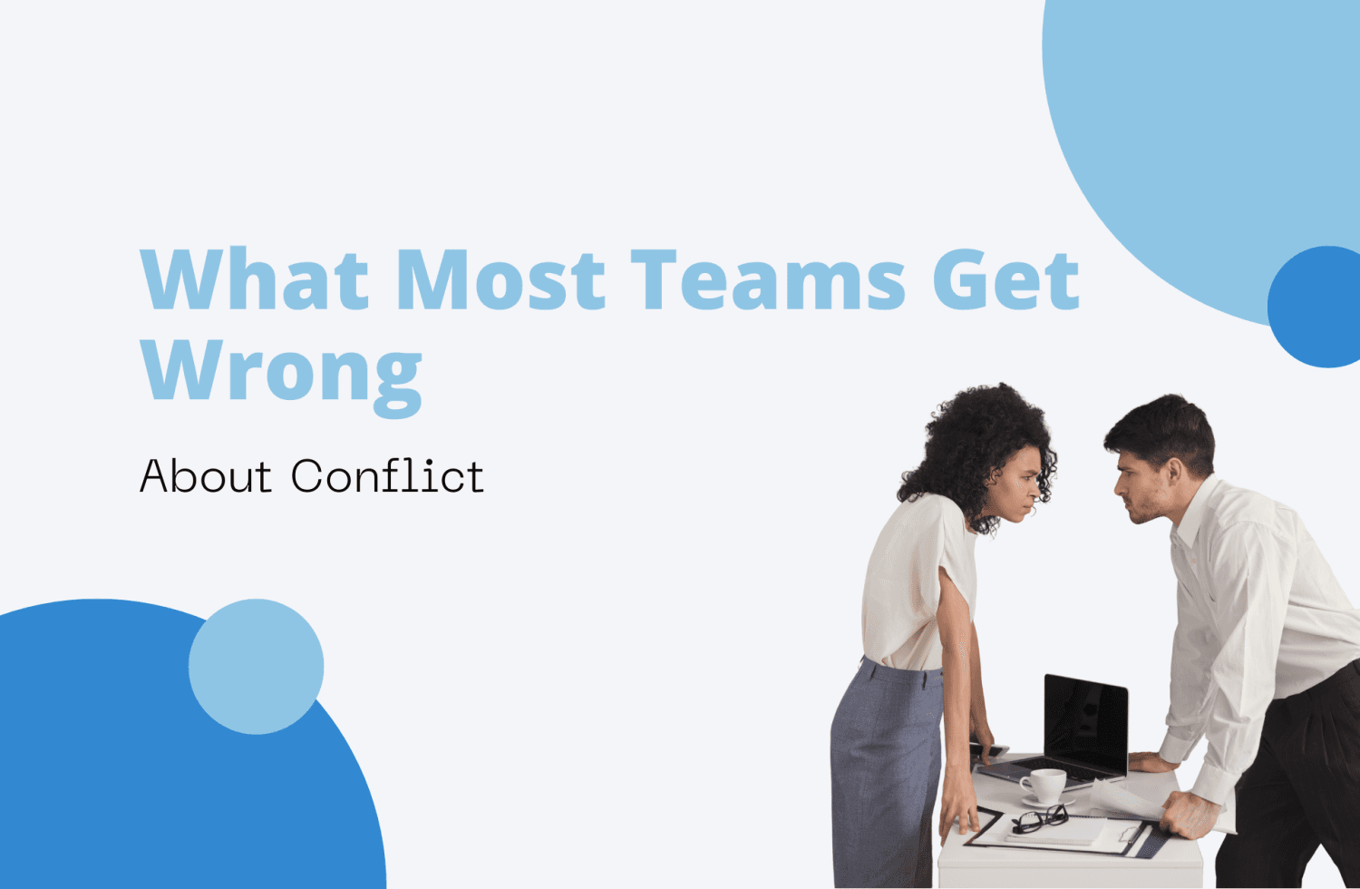 What Most Teams Get Wrong About Conflict
