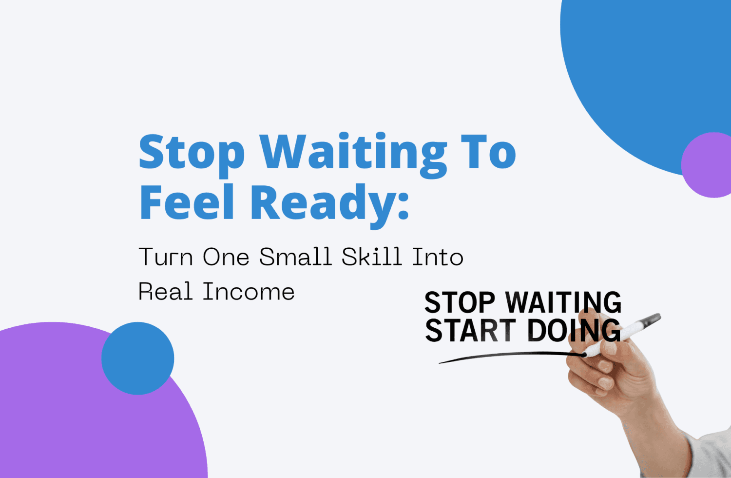 Stop Waiting To Feel Ready