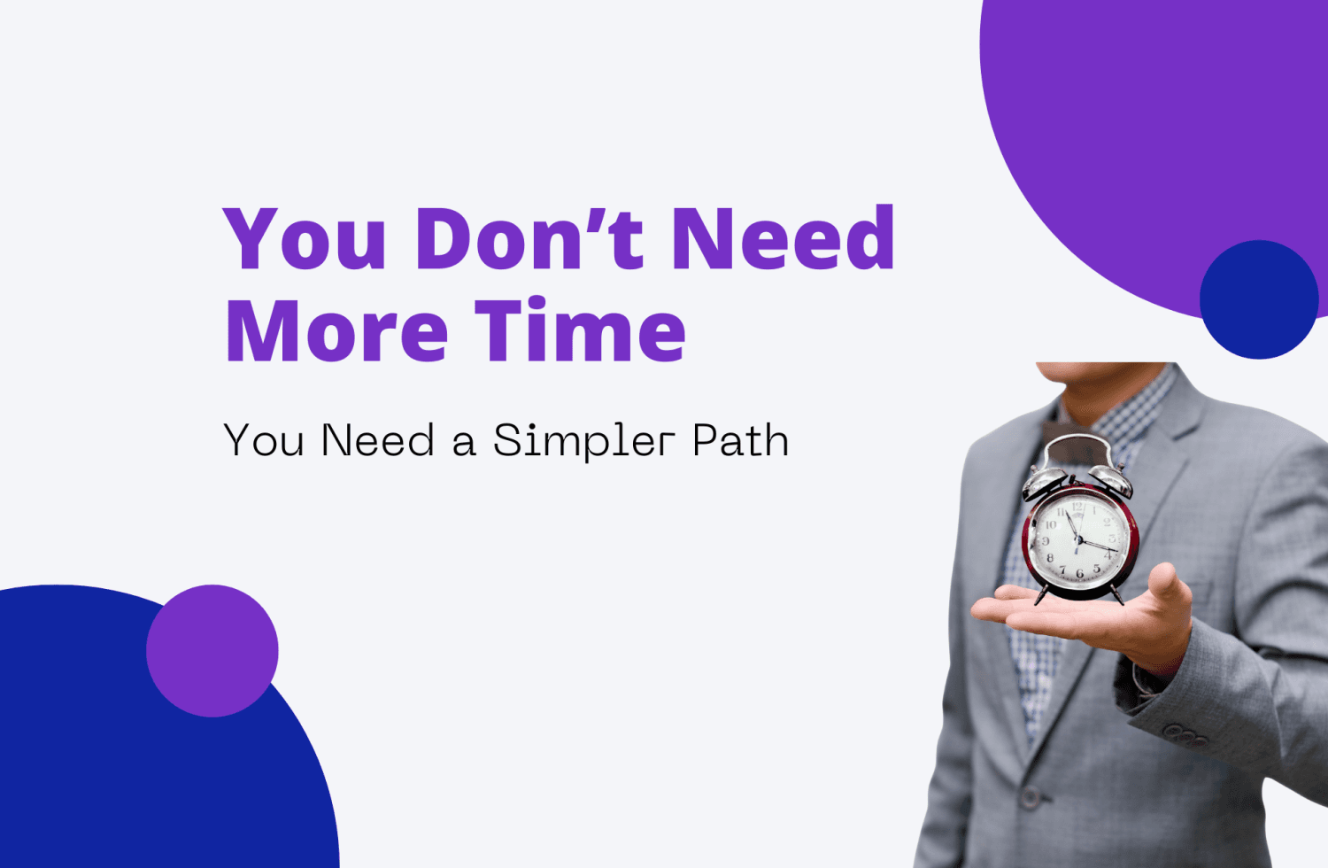 You Don’t Need More Time