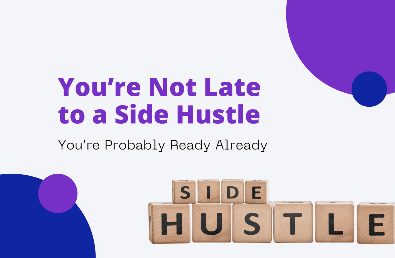 You’re Not Late to a Side Hustle