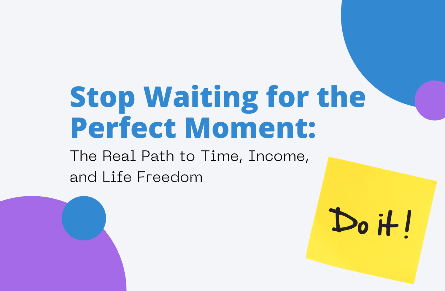 Stop Waiting for the Perfect Moment
