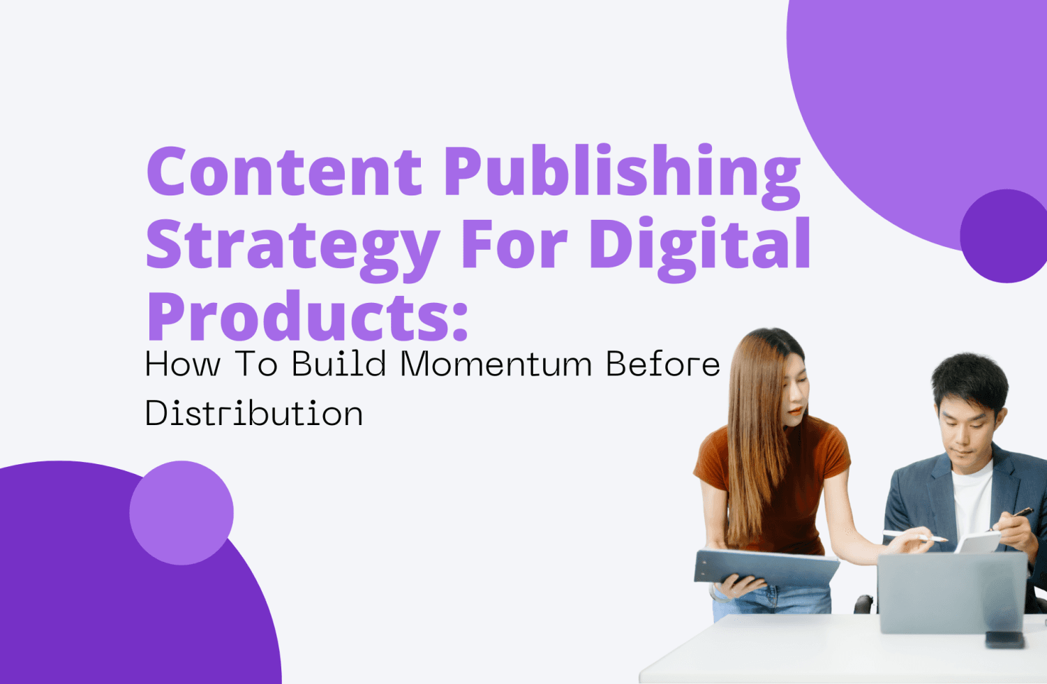 Content Publishing Strategy For Digital Products