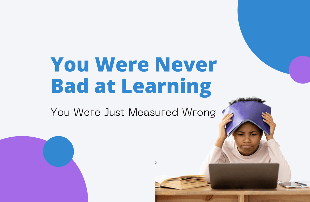 You Were Never Bad at Learning