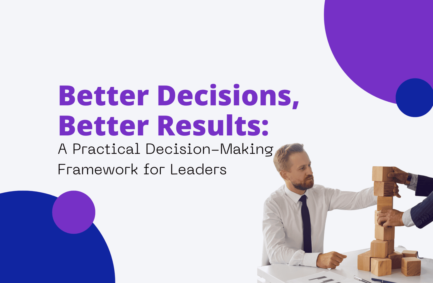Better Decisions, Better Results