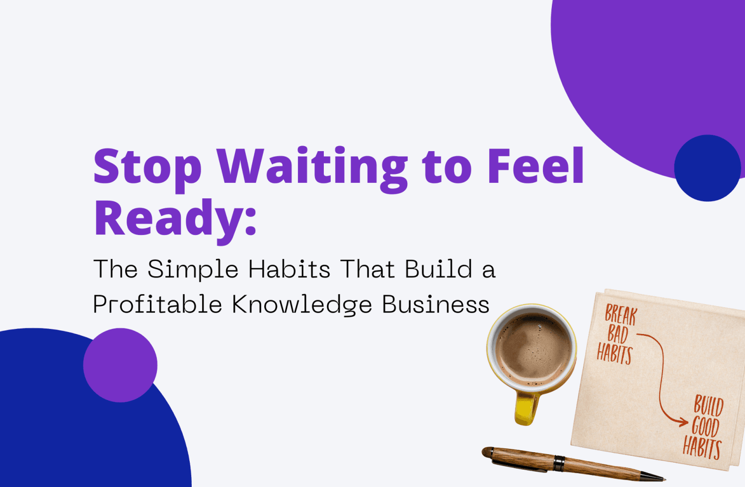 Stop Waiting to Feel Ready